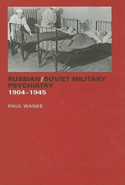Russian/Soviet Military Psychiatry 1904-1945
