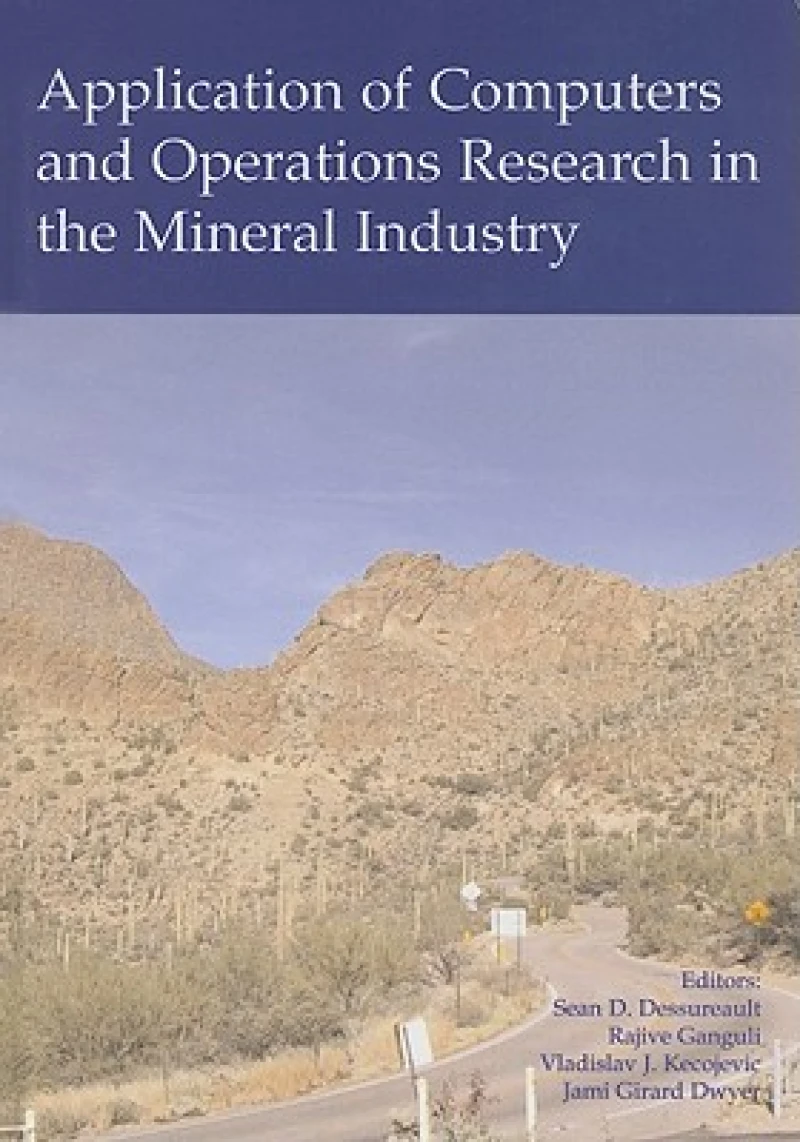 Application of Computers and Operations Research in the Mineral Industry