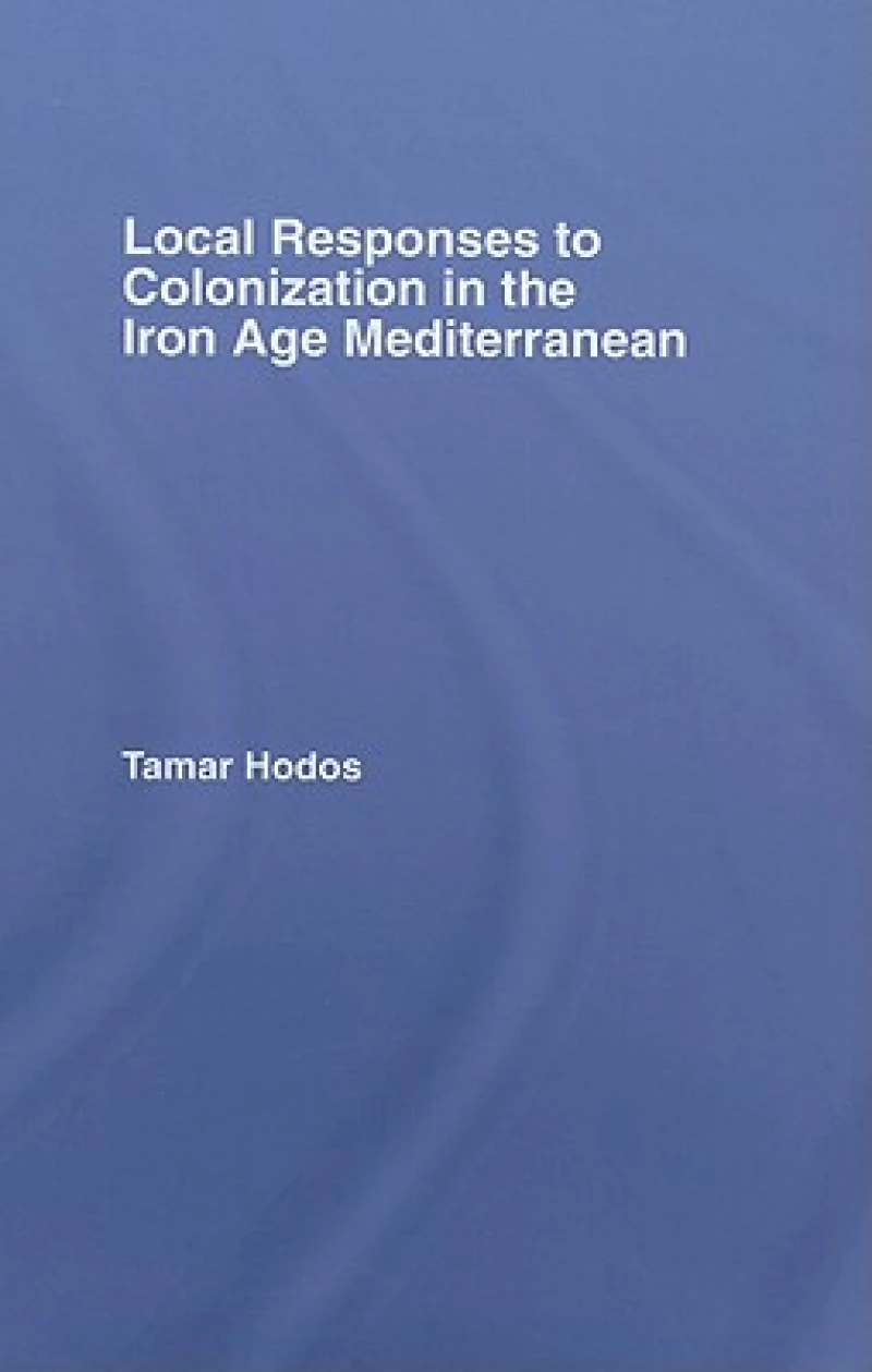 Local Responses to Colonization in the Iron Age Mediterranean