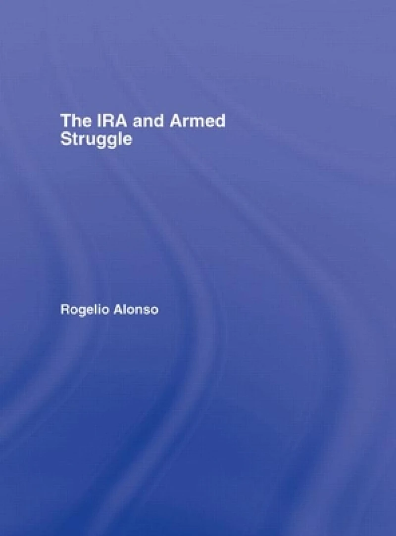 The IRA and Armed Struggle