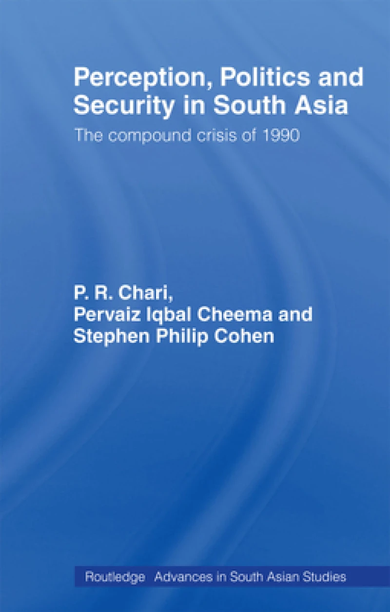 Perception, Politics and Security in South Asia