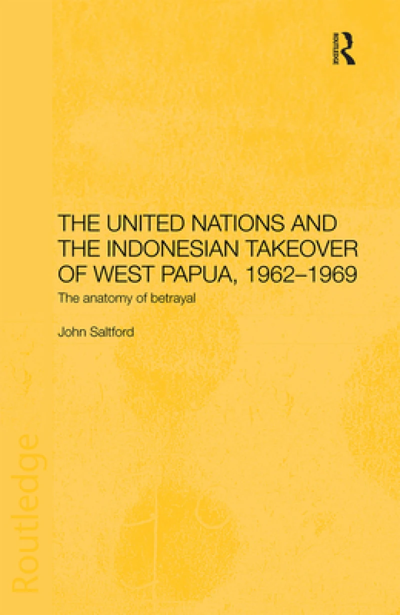 The United Nations and the Indonesian Takeover of West Papua, 1962-1969