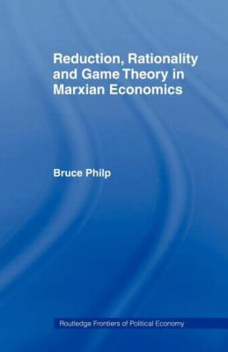 Reduction, Rationality and Game Theory in Marxian Economics