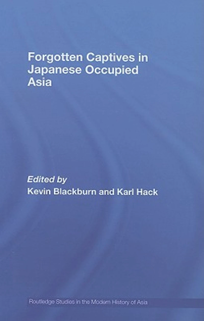 Forgotten Captives in Japanese-Occupied Asia