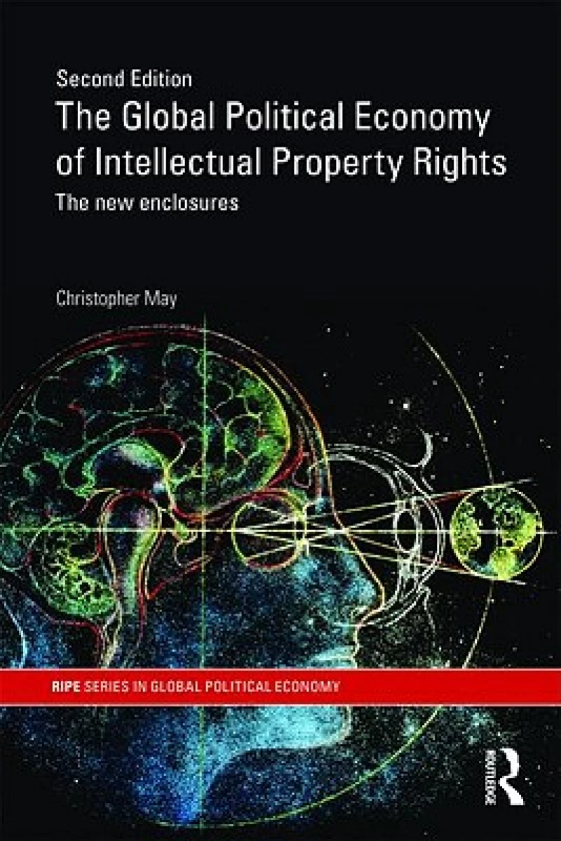 The Global Political Economy of Intellectual Property Rights, 2nd ed
