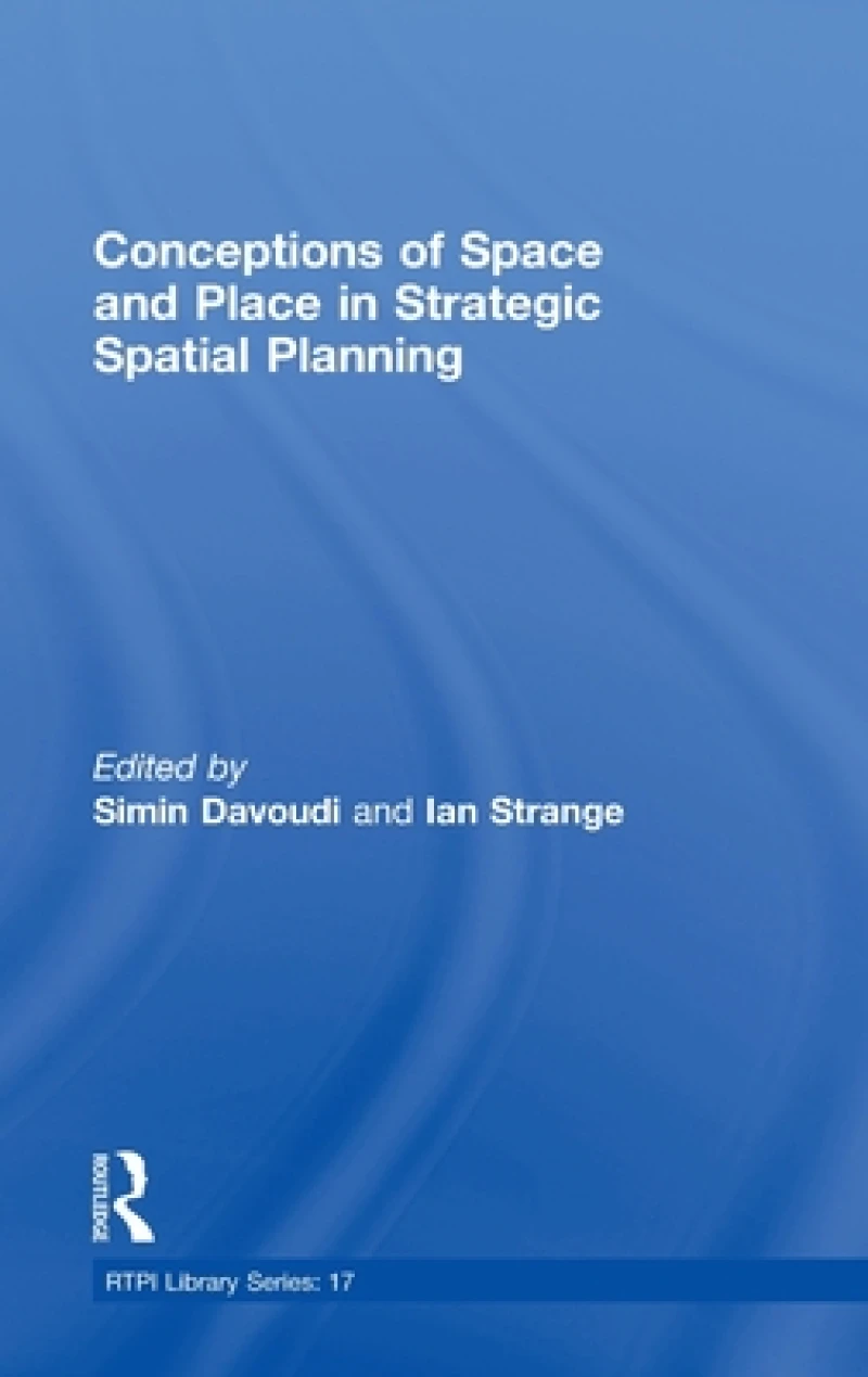 Conceptions of Space and Place in Strategic Spatial Planning