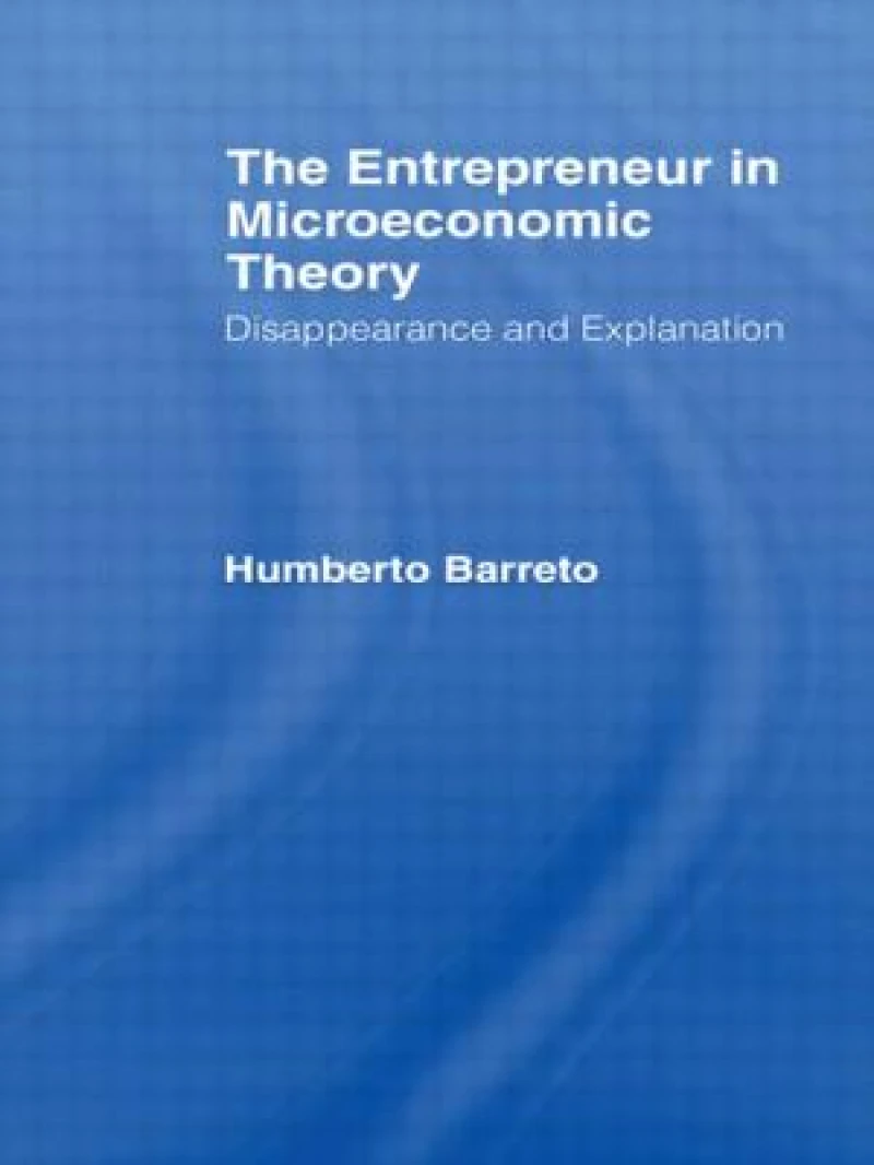 The Entrepreneur in Microeconomic Theory