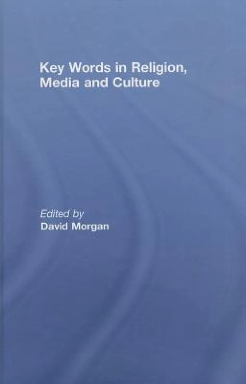 Key Words in Religion, Media and Culture