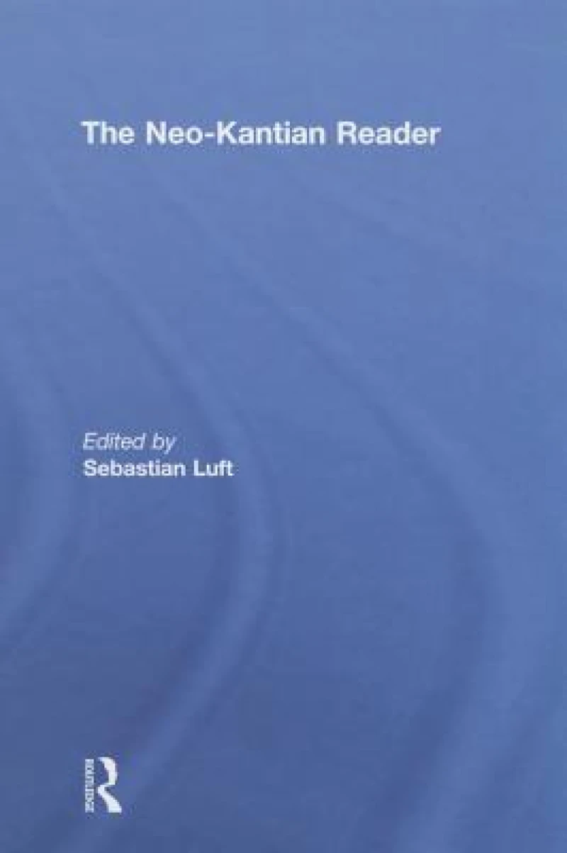The Neo-Kantian Reader
