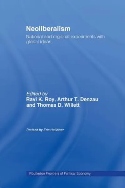 Neoliberalism: National and Regional Experiments with Global Ideas