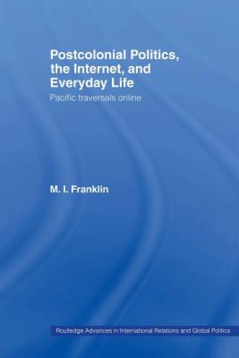 Postcolonial Politics, The Internet and Everyday Life