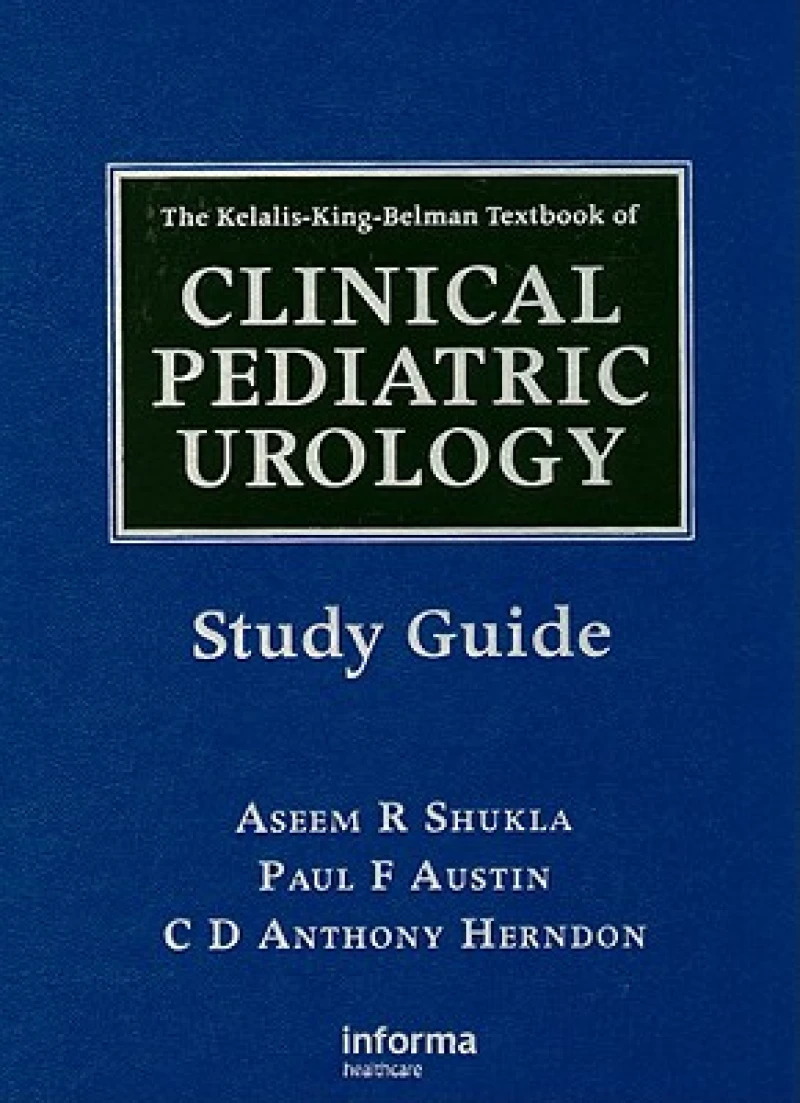 The Kelalis-King-Belman Textbook of Clinical Pediatric Urology Study Guide