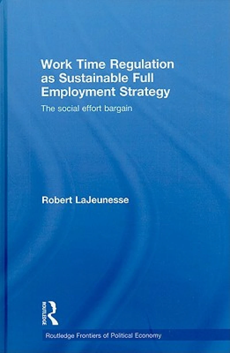 Work Time Regulation as Sustainable Full Employment Strategy