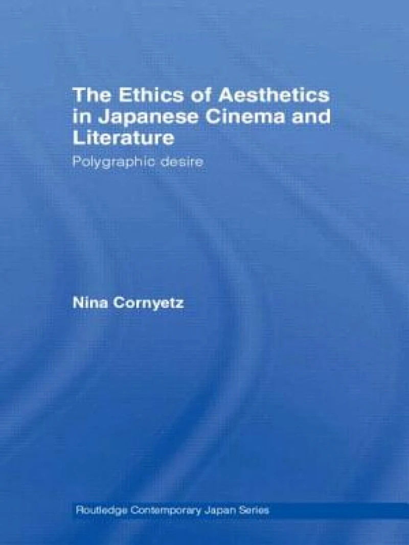 The Ethics of Aesthetics in Japanese Cinema and Literature