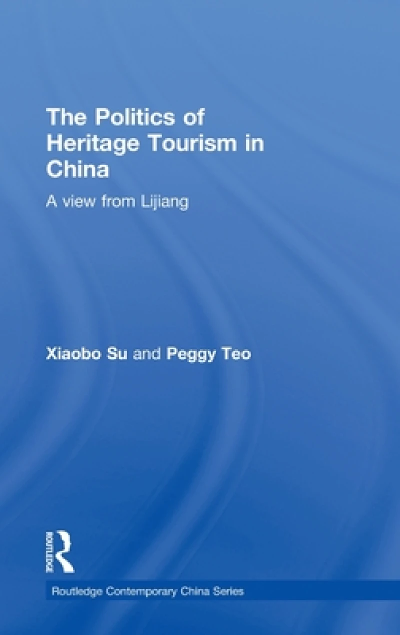 The Politics of Heritage Tourism in China