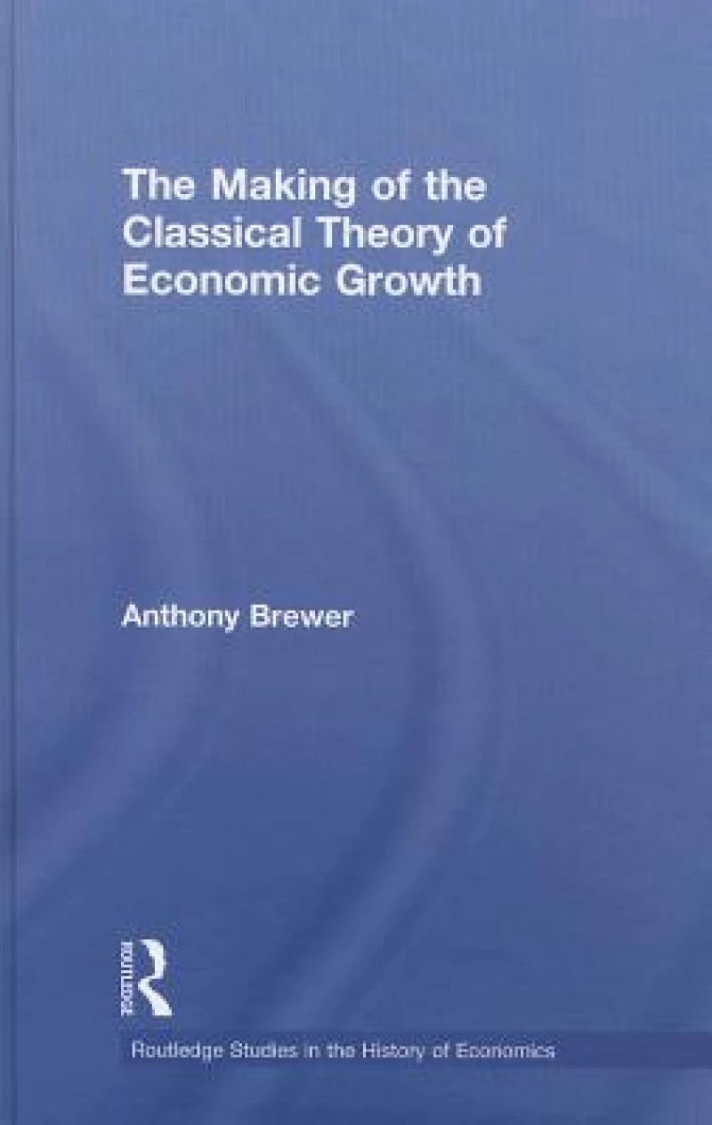 The Making of the Classical Theory of Economic Growth