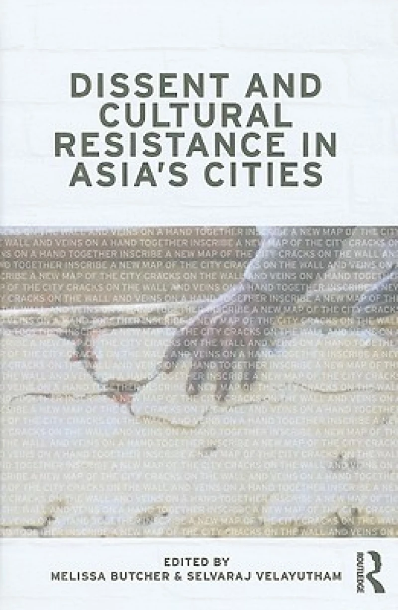 Dissent and Cultural Resistance in Asia''s Cities