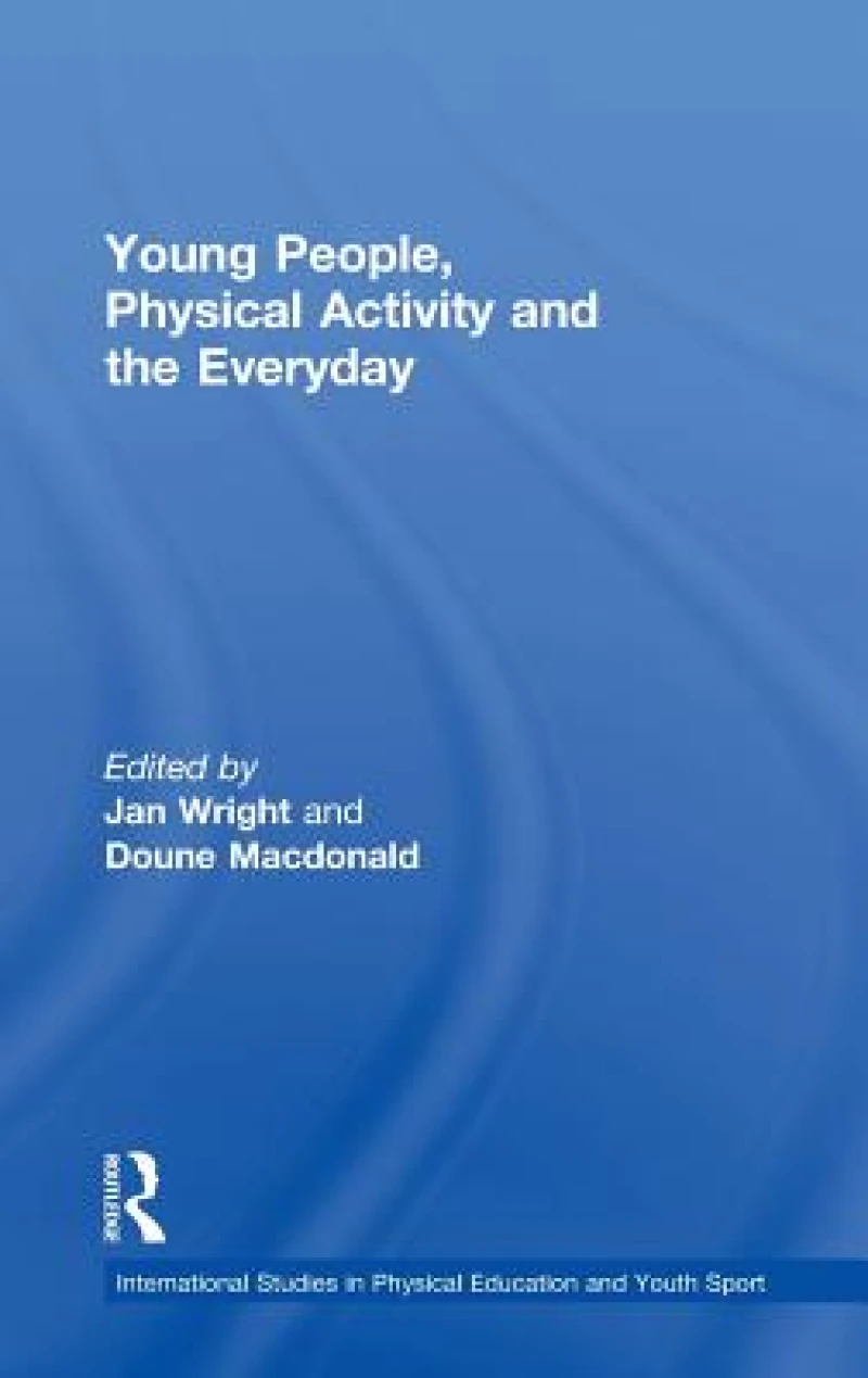 Young People, Physical Activity and the Everyday