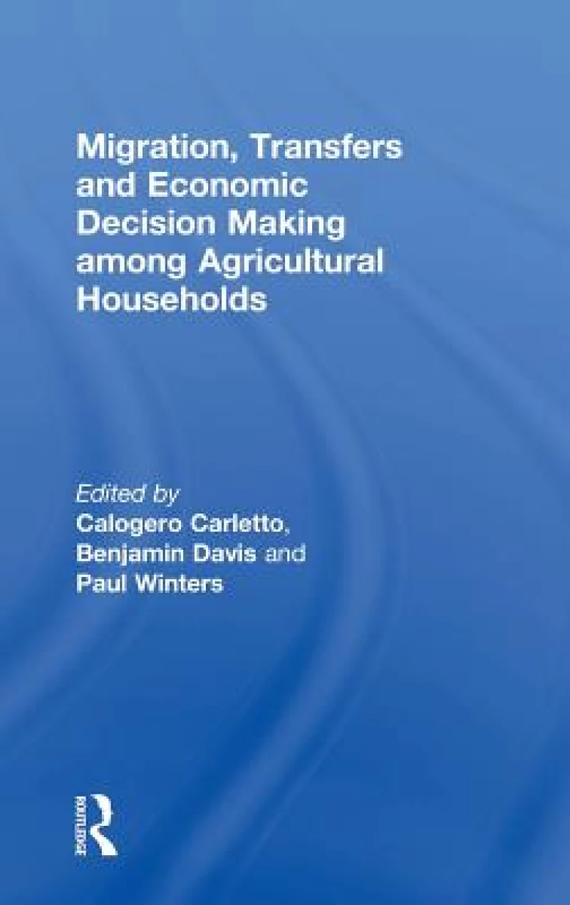 Migration, Transfers and Economic Decision Making among Agricultural Households