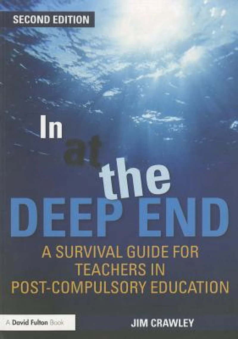 In at the Deep End: A Survival Guide for Teachers in Post-Compulsory Education