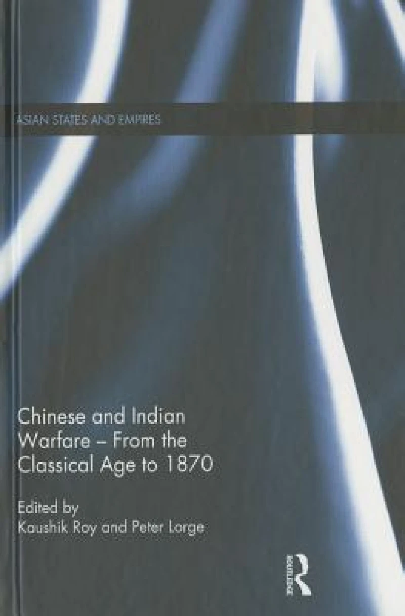 Chinese and Indian Warfare – From the Classical Age to 1870