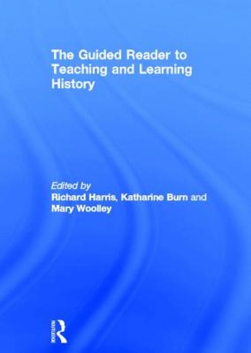 The Guided Reader to Teaching and Learning History