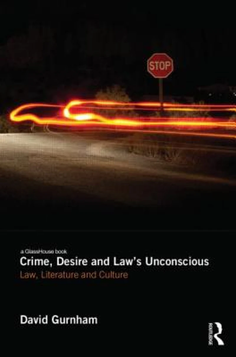 Crime, Desire and Law''s Unconscious