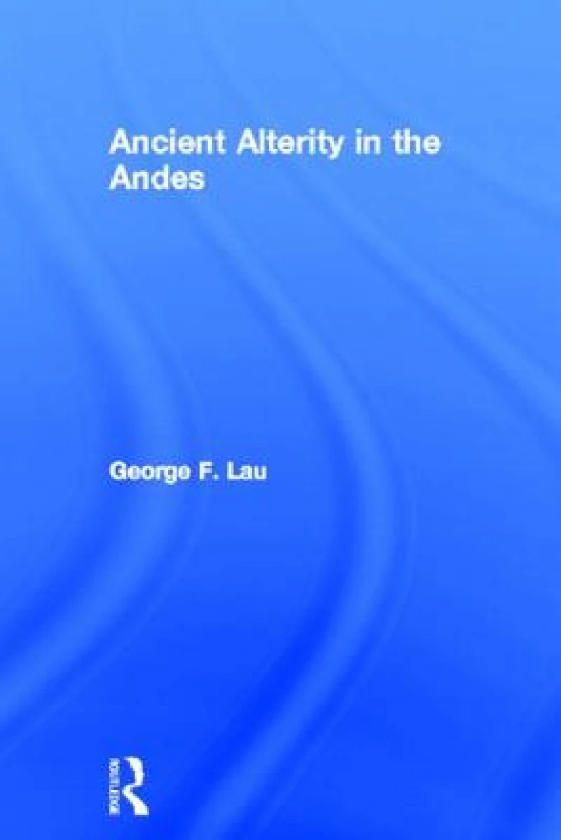 Ancient Alterity in the Andes