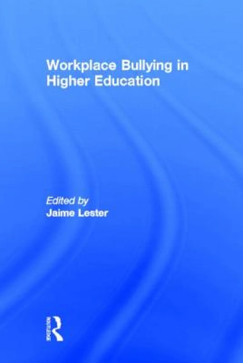 Workplace Bullying in Higher Education