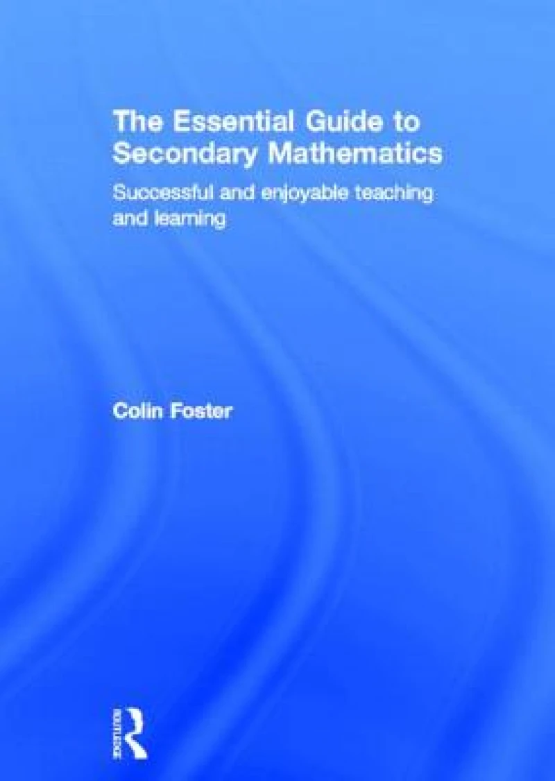 The Essential Guide to Secondary Mathematics