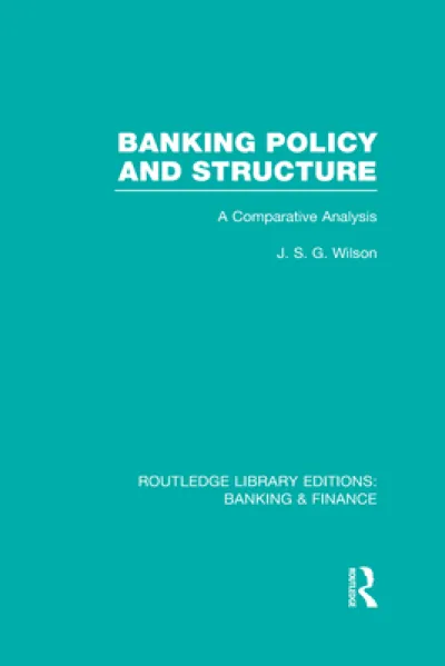 Banking Policy and Structure (RLE Banking & Finance)