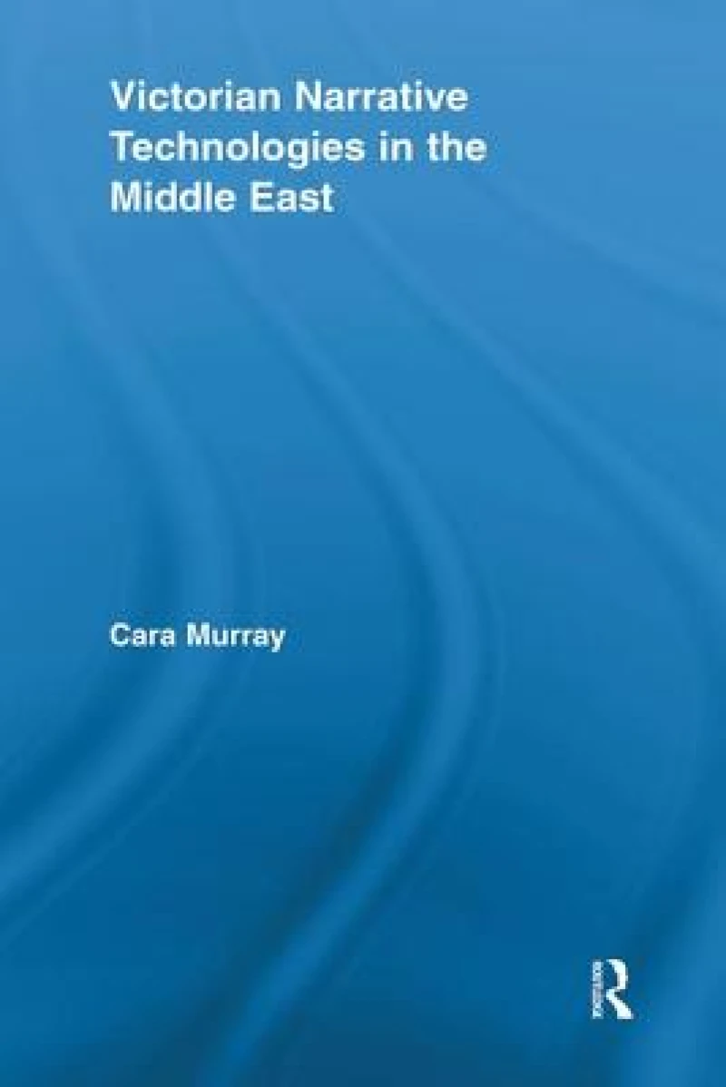 Victorian Narrative Technologies in the Middle East