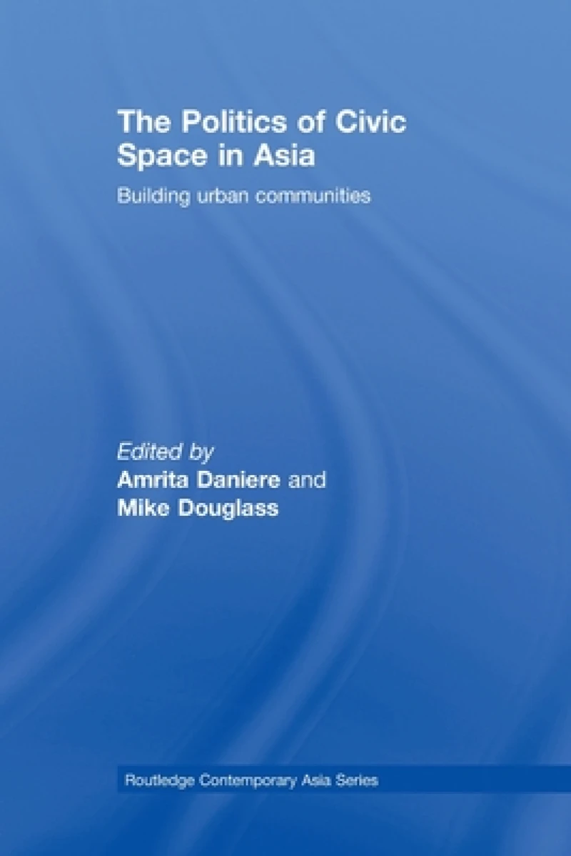 The Politics of Civic Space in Asia