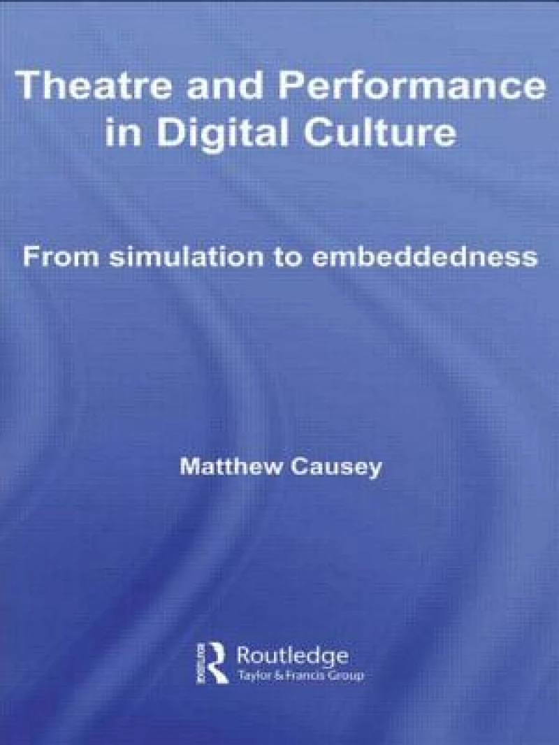 Theatre and Performance in Digital Culture