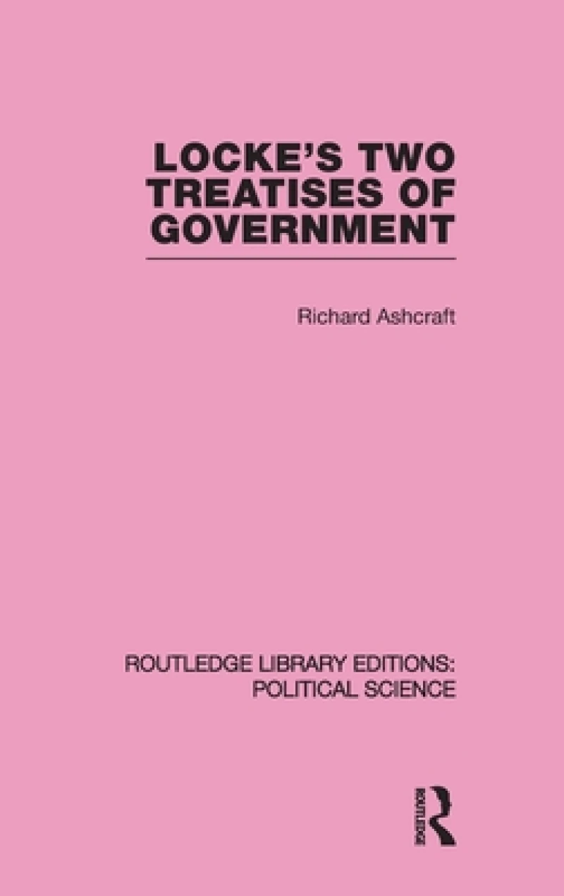 Locke's Two Treatises of Government (Routledge Library Editions: Political Science Volume 17)