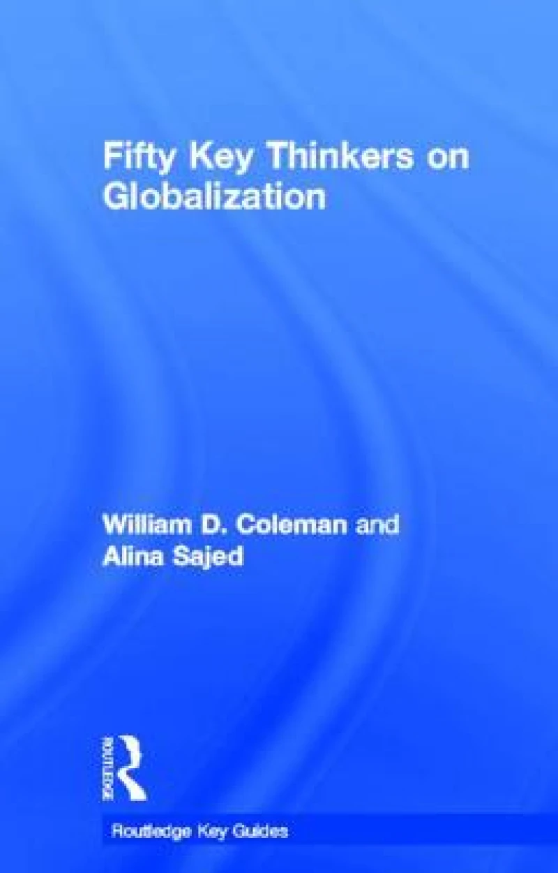 Fifty Key Thinkers on Globalization