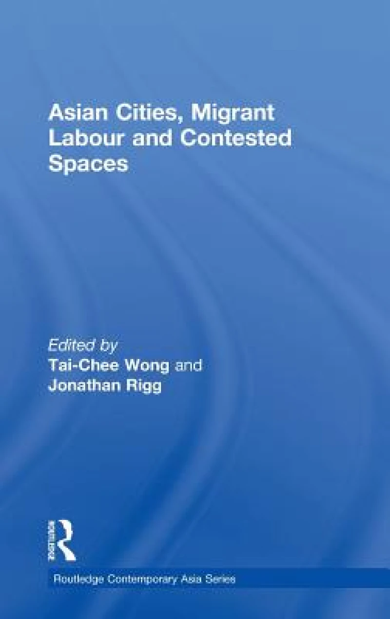 Asian Cities, Migrant Labour and Contested Spaces