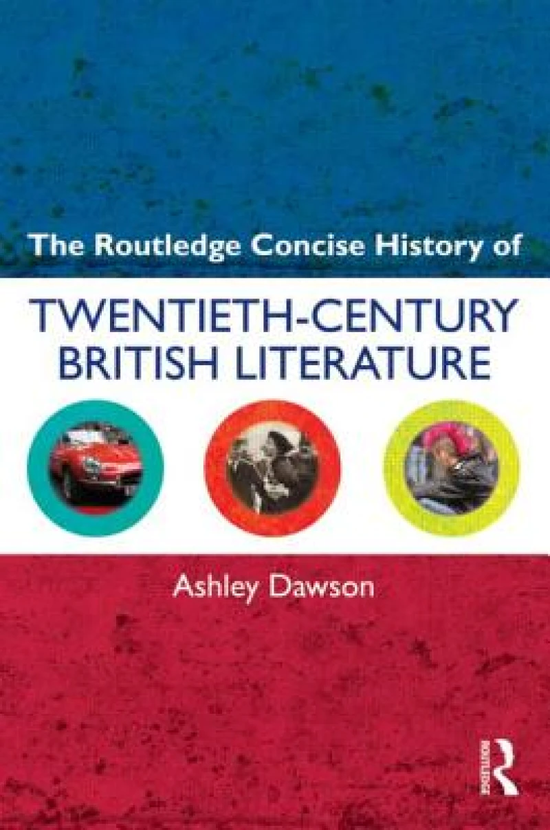 The Routledge Concise History of Twentieth-Century British Literature
