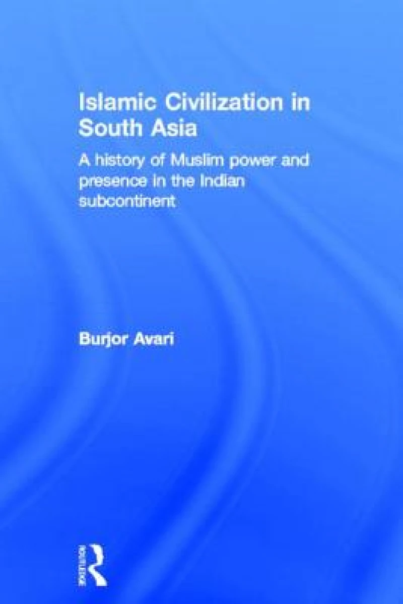 Islamic Civilization in South Asia