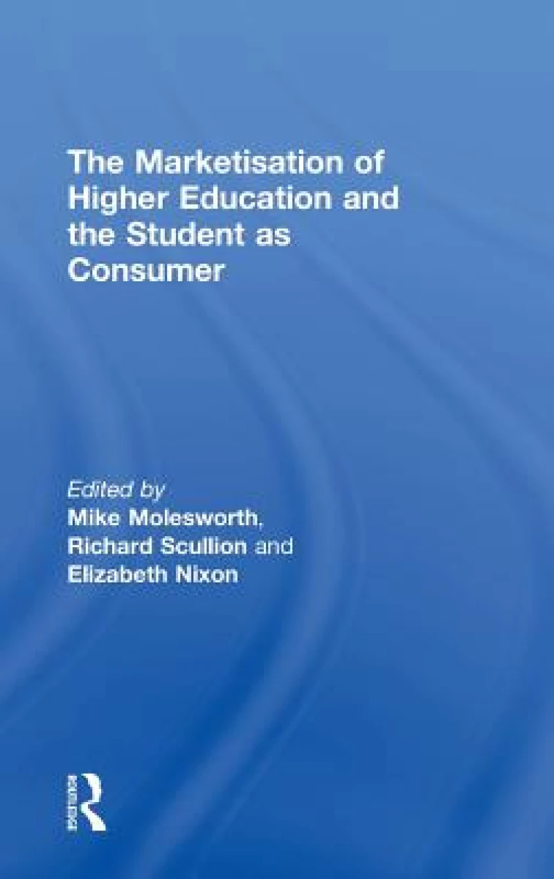 The Marketisation of Higher Education and the Student as Consumer