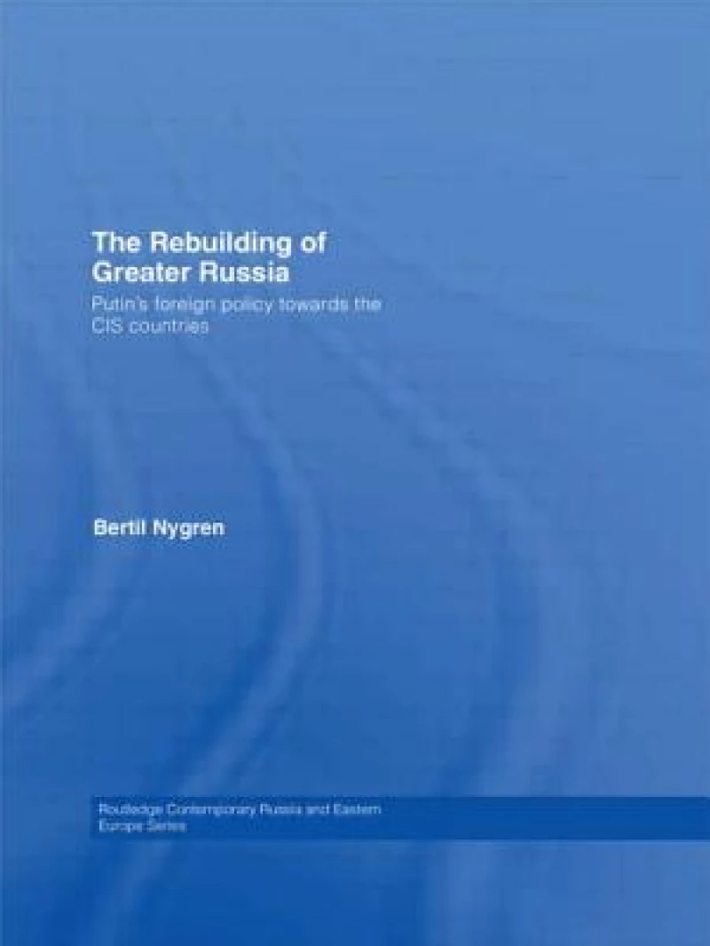 The Rebuilding of Greater Russia