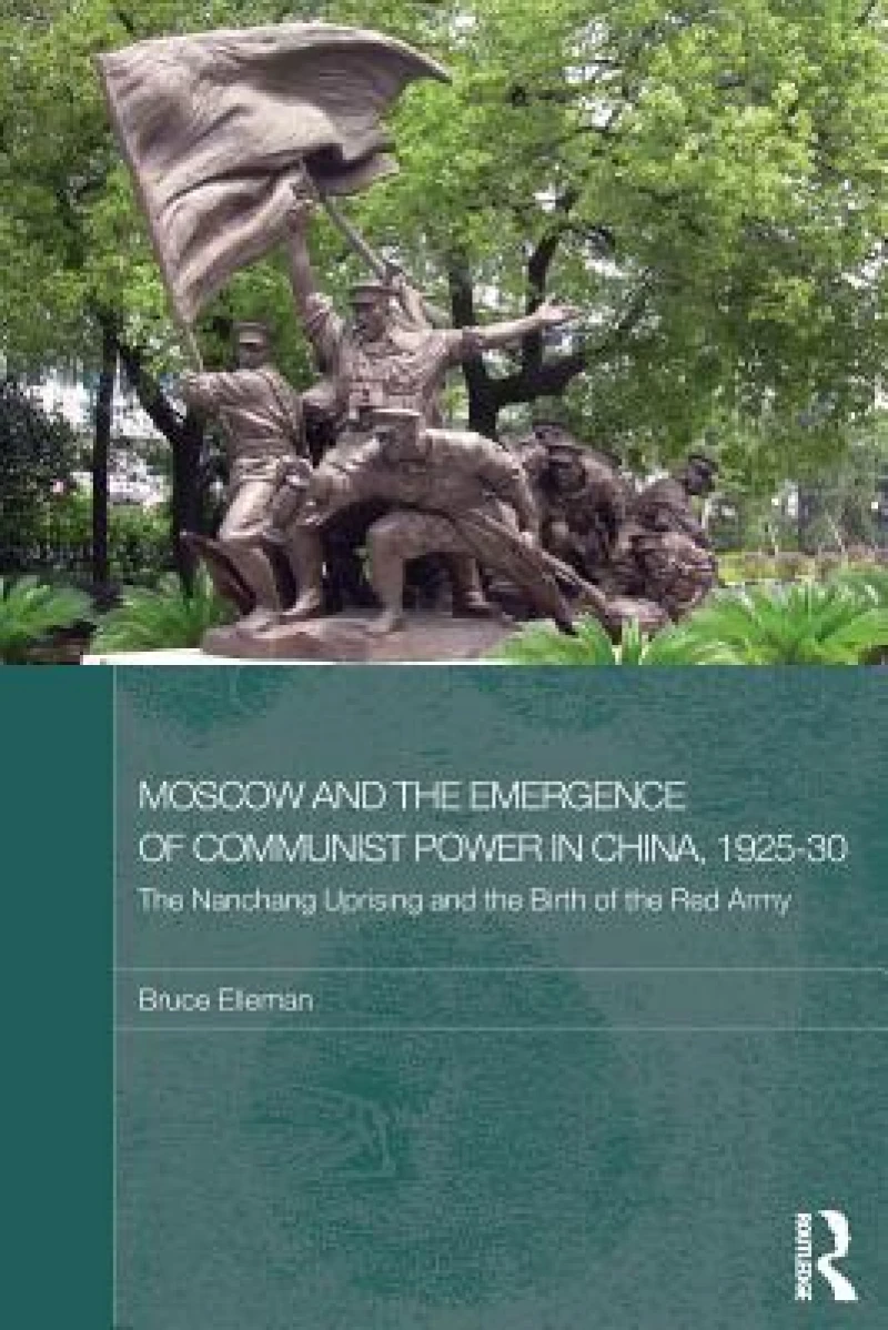 Moscow and the Emergence of Communist Power in China, 1925–30
