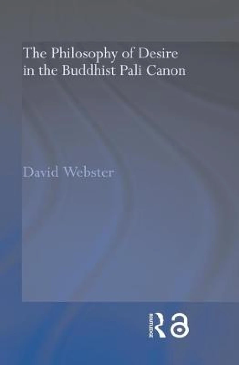 The Philosophy of Desire in the Buddhist Pali Canon