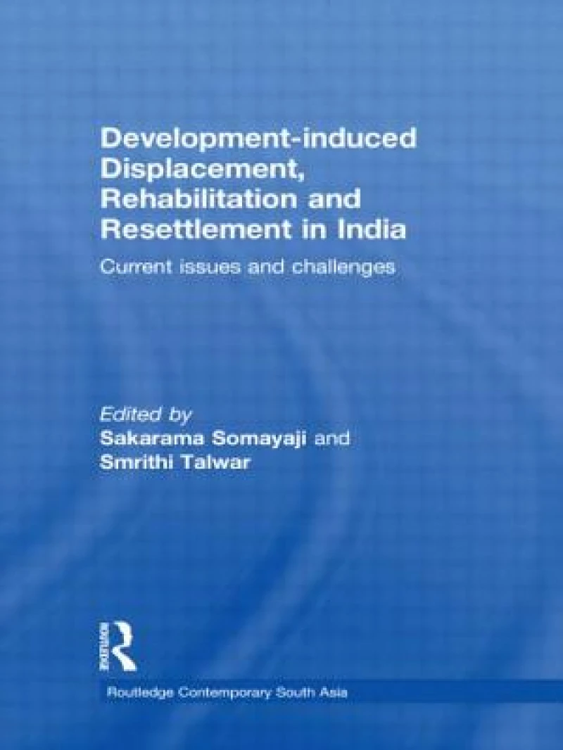 Development-induced Displacement, Rehabilitation and Resettlement in India
