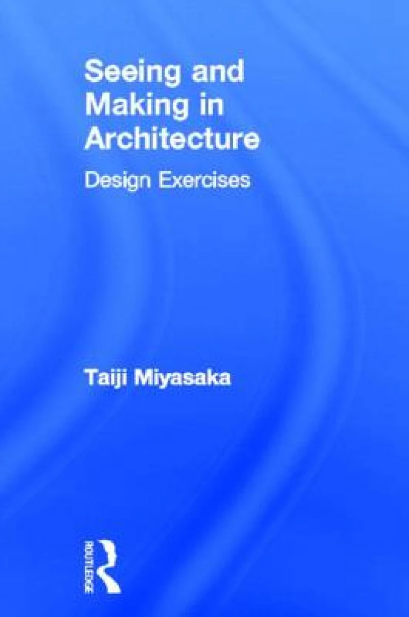 Seeing and Making in Architecture