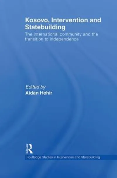 Kosovo, Intervention and Statebuilding