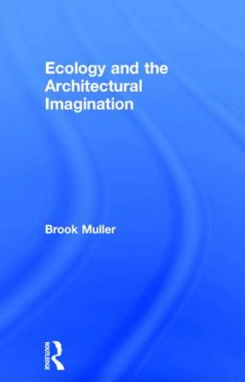 Ecology and the Architectural Imagination