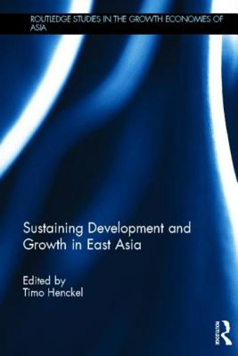 Sustaining Development and Growth in East Asia