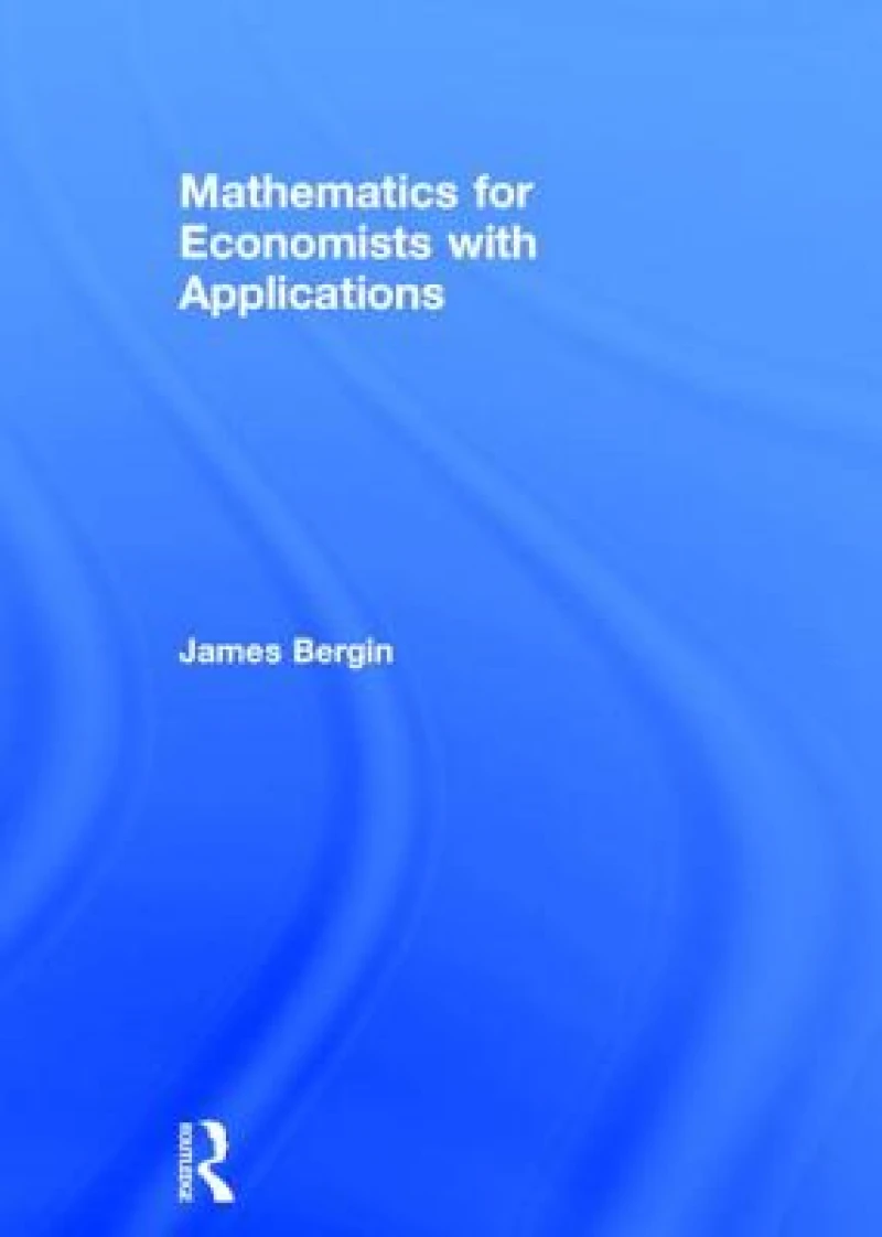 Mathematics for Economists with Applications