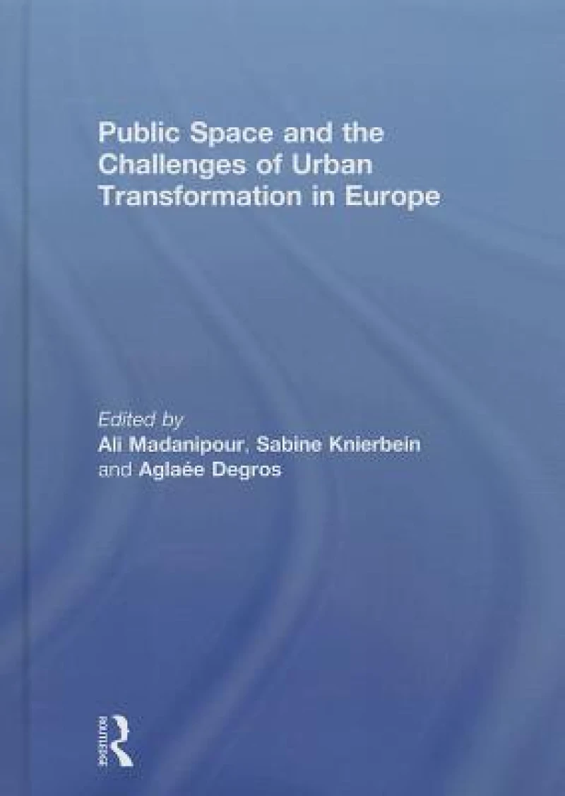 Public Space and the Challenges of Urban Transformation in Europe